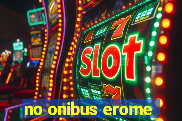 no onibus erome
